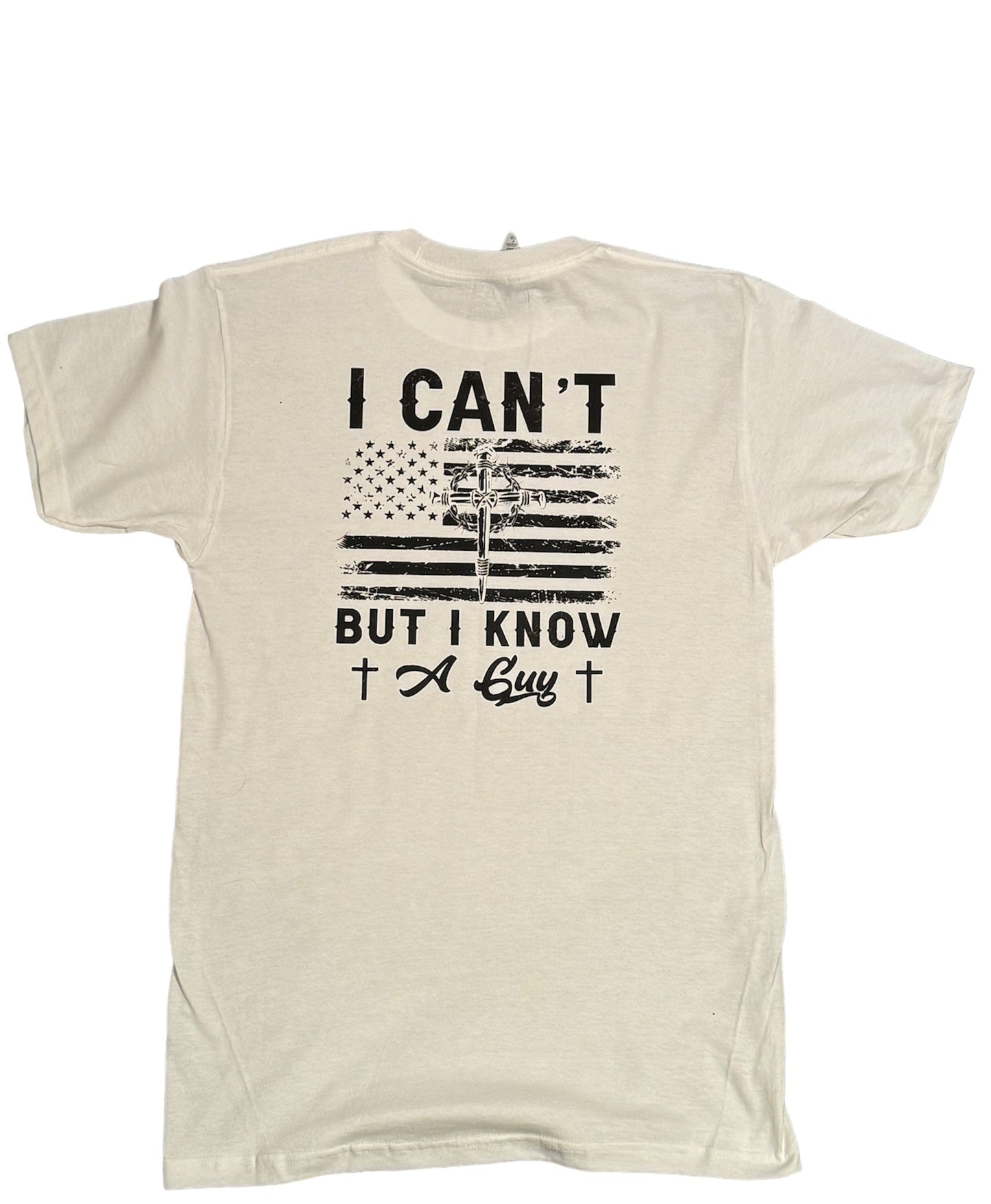 I can't, But know a Guy Tee