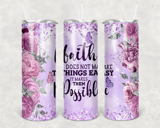 Faith Makes things Possible Tumbler